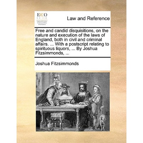 Free and Candid Disquisitions on the Nature and Execution of the Laws of England Both in Civil and C..., Gale Ecco, Print Editions