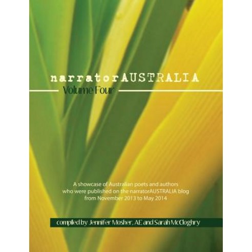 Narratoraustralia Volume Four: A Showcase of Australian Poets and Authors Who Were Published Paperback, Moshpit Publishing