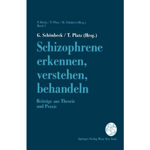 Schizophrene Erkennen Verstehen Behandeln: Beitrage Aus Theorie Und Praxis, Springer