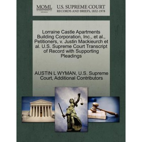 Lorraine Castle Apartments Building Corporation Inc. et al. Petitioners V. Justin Mackieurch et al..., Gale Ecco, U.S. Supreme Court Records