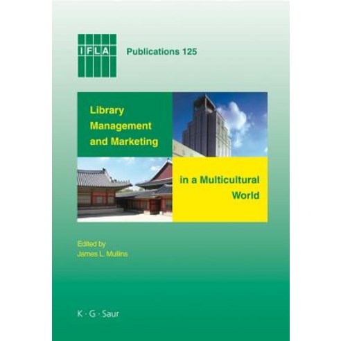 Library Management and Marketing in a Multicultural World: Proceedings of the 2006 Ifla Management and..., Walter de Gruyter