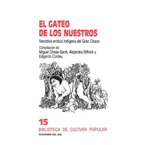 Gateo de Los Nuestros: Narrativa Erotica Indigena del Gran Chaco El, Del Sol Publishing