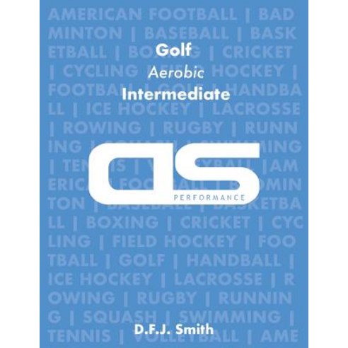 DS Performance - Strength & Conditioning Training Program for Golf Aerobic Circuits Intermediate, Createspace Independent Publishing Platform