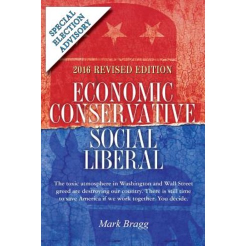 Economic Conservative/Social Liberal - 2016 Revised Edition with Special Election Advisory: The Toxic ..., United States Investment Co.