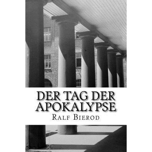 Der Tag Der Apokalypse: Die Versuchs- Und Musteranstalt Der Heeresmunitionsanstalt Bergwerk Riedel in ..., Createspace Independent Publishing Platform