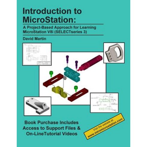 Introduction to MicroStation: A Project-Based Approach for Learning MicroStation V8i (Selectseries 3), Createspace Independent Publishing Platform