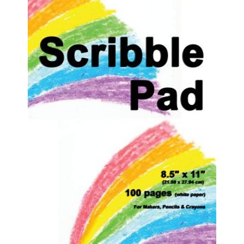 Scribble Pad: 8.5 X 11 Drawing Scribble Pad 100 Pages Durable Soft Cover Crayon Color Pad-[Profess..., Createspace Independent Publishing Platform