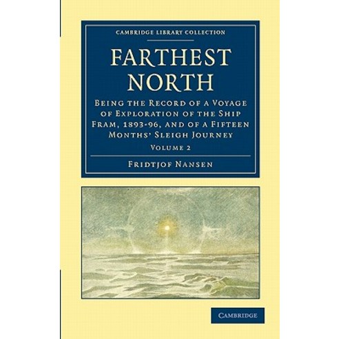 Farthest North:"Being the Record of a Voyage of Exploration of the Ship Fram 1893 96 and of a..., Cambridge University Press