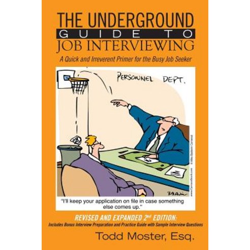 The Underground Guide to Job Interviewing: A Quick and Irreverent Primer for the Busy Job Seeker: Revi..., Createspace Independent Publishing Platform