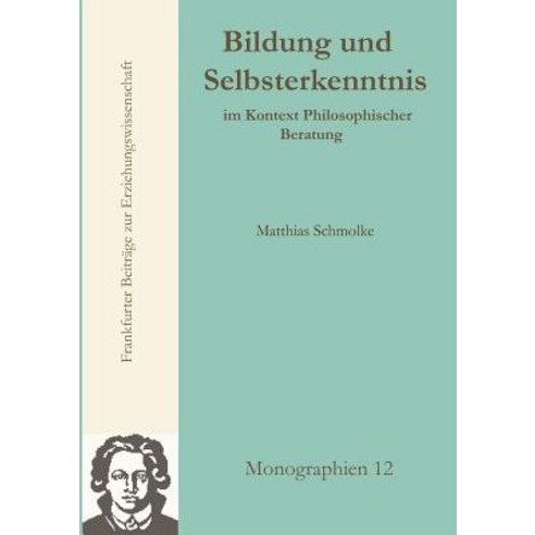 Bildung Und Selbsterkenntnis Im Kontext Philosophischer Beratung, Johann W. Goethe Universit T - Dekanat