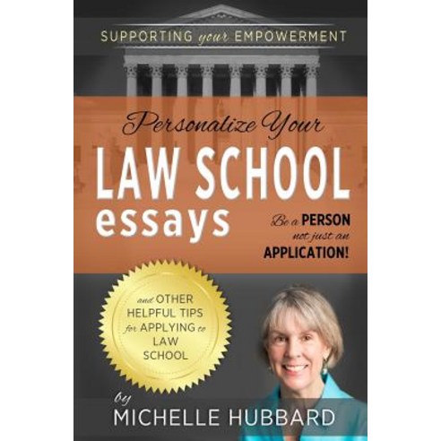 Personalize Your Law School Essays: Be a Person Not Just an Application! and Other Helpful Tips for Ap..., Createspace Independent Publishing Platform
