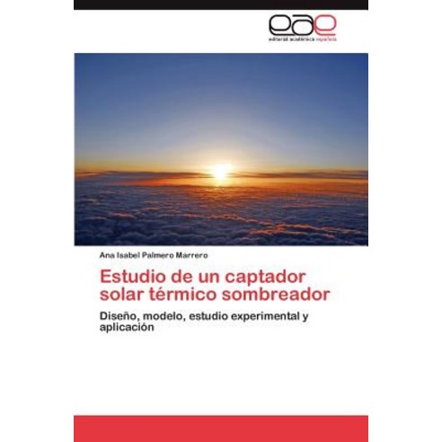 Estudio de Un Captador Solar Termico Sombreador, Eae Editorial Academia Espanola