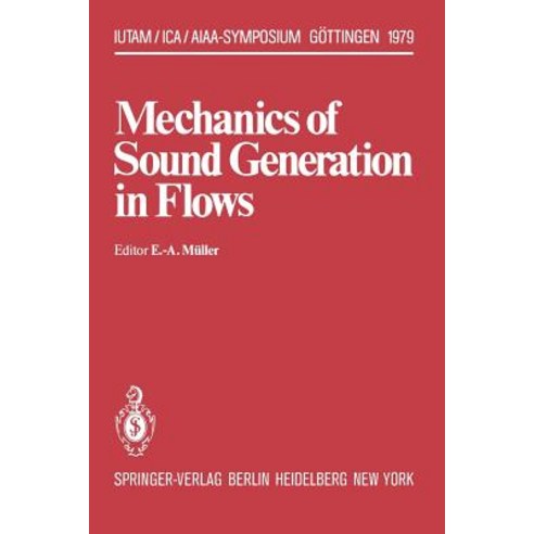 Mechanics of Sound Generation in Flows: Joint Symposium Gottingen/Germany August 28-31 1979 Max-Plan..., Springer