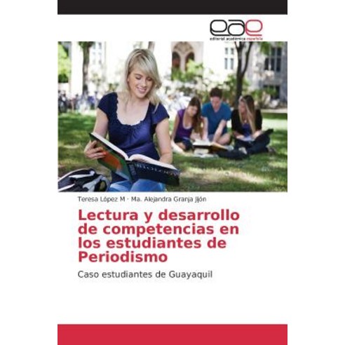 Lectura y Desarrollo de Competencias En Los Estudiantes de Periodismo, Editorial Academica Espanola