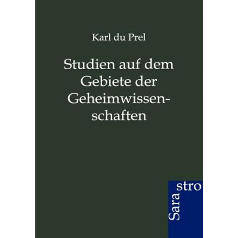 Studien Auf Dem Gebiete Der Geheimwissenschaften, Sarastro Gmbh