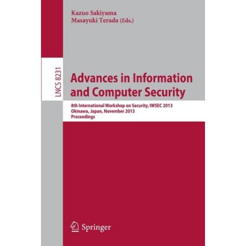 Advances in Information and Computer Security: 8th International Workshop on Security Iwsec 2013 Oki..., Springer