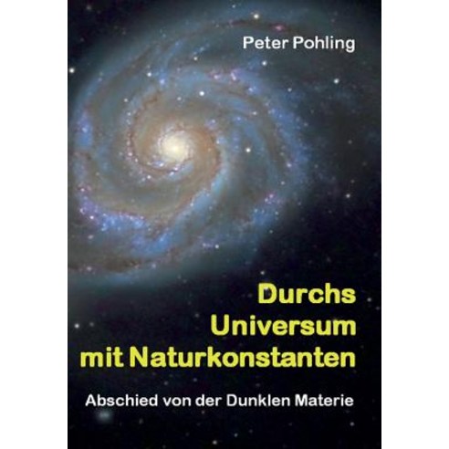 Durchs Universum Mit Naturkonstanten, Books on Demand