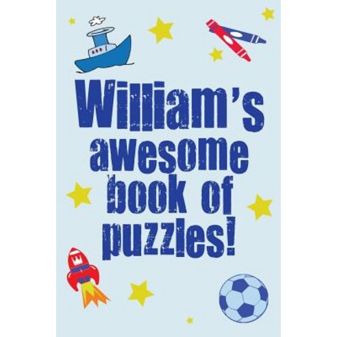 William''s Awesome Book of Puzzles!: Children''s Puzzle Book Containing 20 Unique Personalised Name Puzz..., Createspace