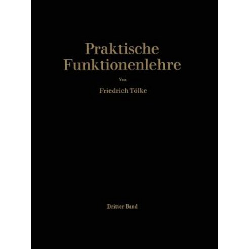 Praktische Funktionenlehre: Dritter Band: Jacobische Elliptische Funktionen Legendresche Elliptische N..., Springer