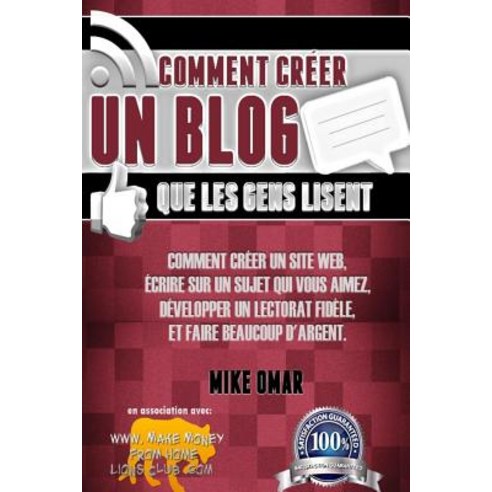 Comment Creer Un Blog Que Les Gens Lisent: Comment Creer Un Site Web Ecrire Sur Un Sujet Que Vous Aim..., Createspace Independent Publishing Platform