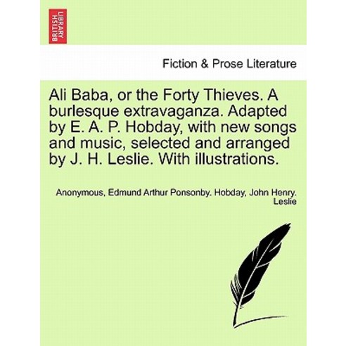 Ali Baba or the Forty Thieves. a Burlesque Extravaganza. Adapted by E. A. P. Hobday with New Songs a..., British Library, Historical Print Editions