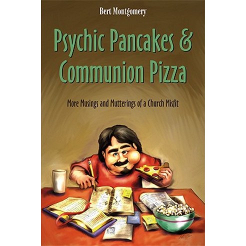 Psychic Pancakes & Communion Pizza: More Musings and Mutterings of a Church Misfit, Smyth & Helwys Publishing