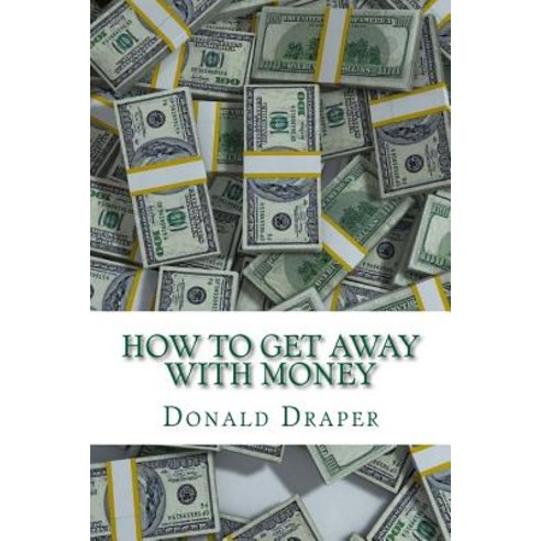 How to Get Away with Money: A Guide to Personal Investing the Foundation to Taking Control of Your In..., Createspace Independent Publishing Platform