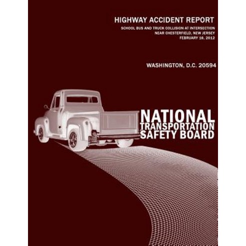 School Bus and Truck Collision at Intersection Near Chesterfield New Jersey February 16 2012: Highw..., Createspace Independent Publishing Platform
