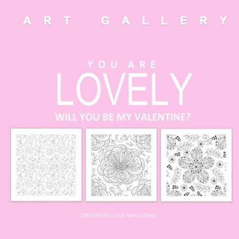 You Are Lovely Will You Be My Valentine?: Adult Coloring Book of Love; Love Books in All Departme; Lov..., Createspace Independent Publishing Platform