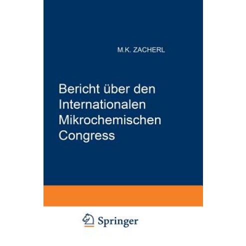 Bericht Uber Den I. Internationalen Mikrochemischen Congress: Graz 2.-6. Juli 1950, Springer