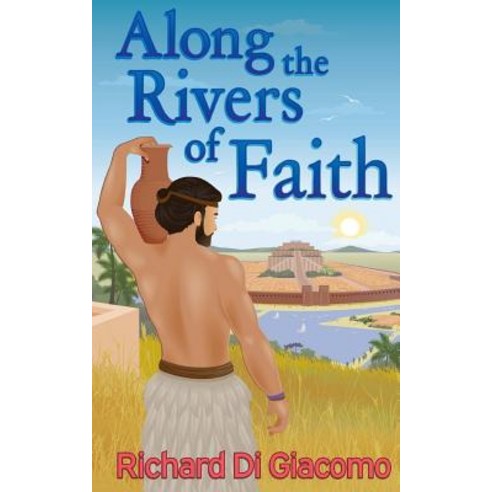 Along the Rivers of Faith: A Family''s Journey to Define and Defend Their Faith Through the Generations, Createspace Independent Publishing Platform