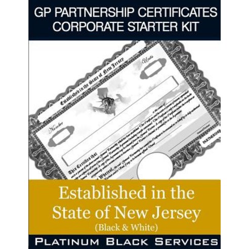 GP Partnership Certificates Corporate Starter Kit: Established in the State of New Jersey (Black & Whi..., Createspace Independent Publishing Platform