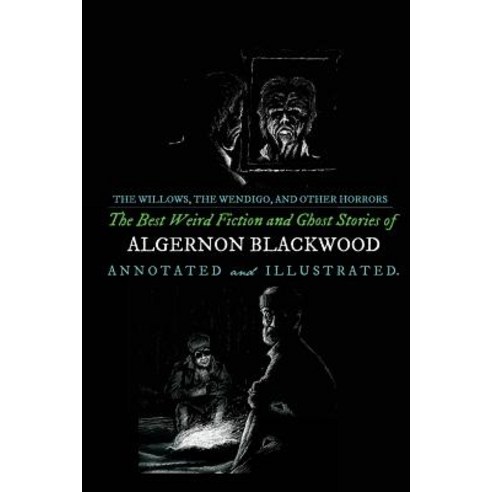 The Willows the Wendigo and Other Horrors: The Best Weird Fiction and Ghost Stories of Algernon Blac..., Createspace Independent Publishing Platform
