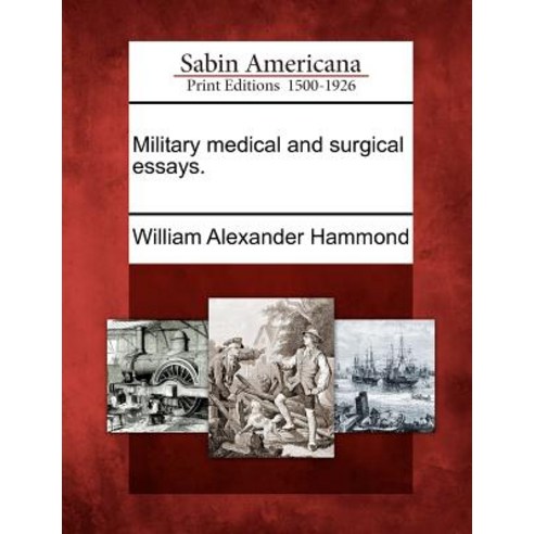 Military Medical and Surgical Essays., Gale, Sabin Americana