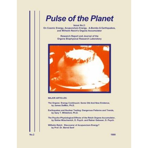 Pulse of the Planet No.2: On Cosmic Energy Acupuncture Energy A-Bombs & Earthquakes and Wilhelm Rei..., Natural Energy Works