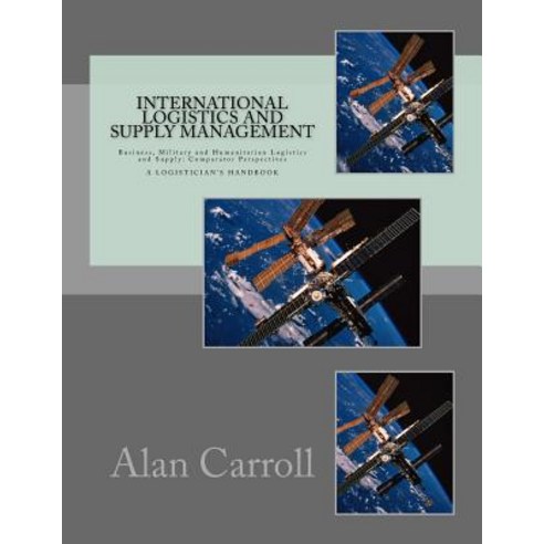 International Logistics and Supply Management: Business Military and Humanitarian Logistics and Suppl..., Createspace Independent Publishing Platform