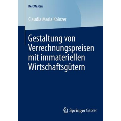 Gestaltung Von Verrechnungspreisen Mit Immateriellen Wirtschaftsgutern, Springer Gabler