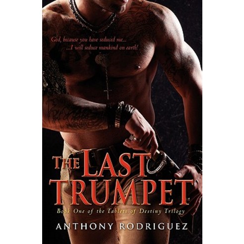 The Last Trumpet: Book One of the Tablets of Destiny Trilogy, Createspace