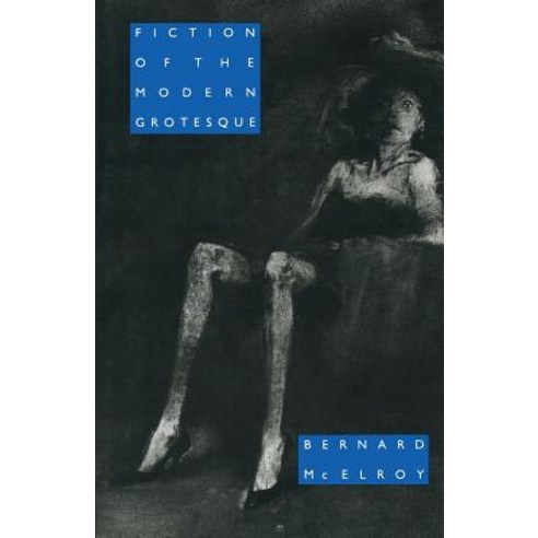 Fiction of the Modern Grotesque, Palgrave MacMillan