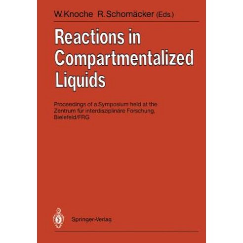 Reactions in Compartmentalized Liquids: Proceedings of a Symposium Held at the Zentrum Fur Interdiszip..., Springer