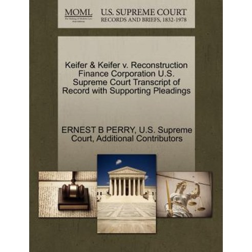 Keifer & Keifer V. Reconstruction Finance Corporation U.S. Supreme Court Transcript of Record with Sup..., Gale, U.S. Supreme Court Records