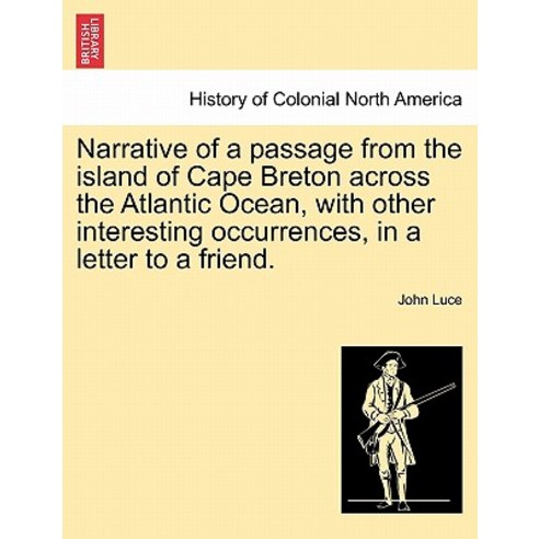 Narrative of a Passage from the Island of Cape Breton Across the Atlantic Ocean with Other Interestin..., British Library, Historical Print Editions