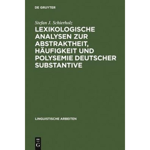 Lexikologische Analysen Zur Abstraktheit Haufigkeit Und Polysemie Deutscher Substantive, de Gruyter