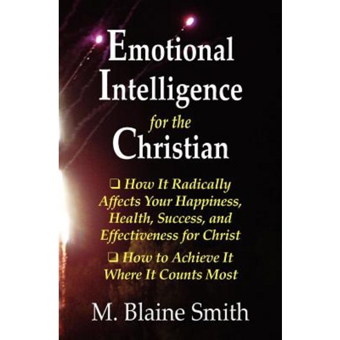 Emotional Intelligence for the Christian: How It Radically Affects Your Hapiness Health Success and..., Silvercrest Books