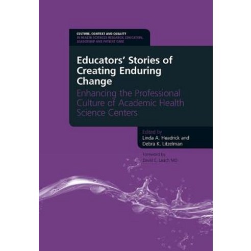 Educators'' Stories of Creating Enduring Change - Enhancing the Professional Culture of Academic Health..., Taylor & Francis Us