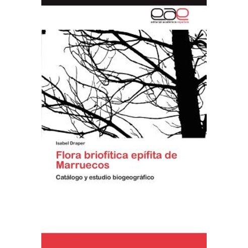 Flora Briofitica Epifita de Marruecos, Eae Editorial Academia Espanola