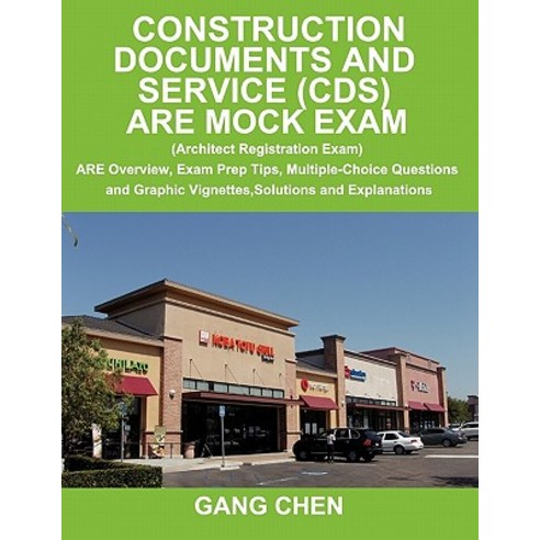 Construction Documents and Service (CDs): Are Mock Exam (Architect Registration Exam): Are Overview E..., Architeg, Inc.