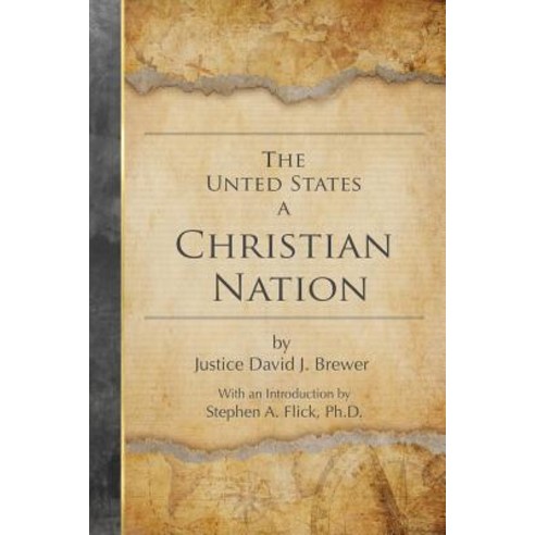 Brewer the United States a Christian Nation: Supreme Court Justice on the Blessing of Christianity to..., Createspace Independent Publishing Platform