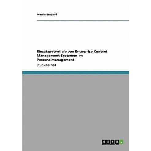 Einsatzpotentiale Von Enterprise Content Management-Systemen Im Personalmanagement, Grin Publishing