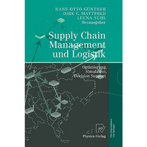 Supply Chain Management Und Logistik: Optimierung Simulation Decision Support, Physica-Verlag